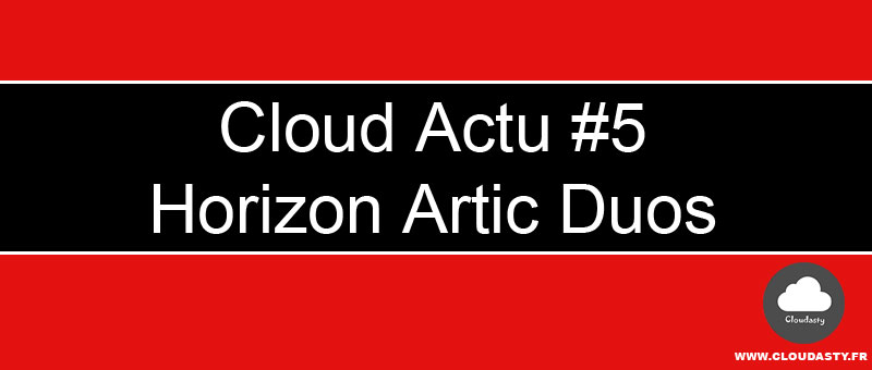 Horizon Tech Duos RDTA : Cloud Actu #5